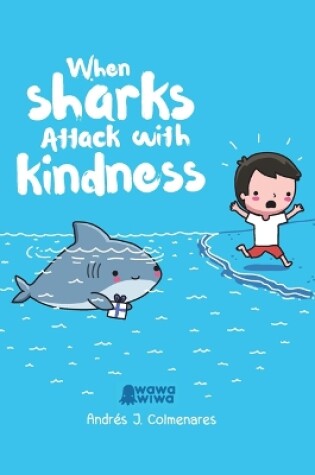 Cover of When Sharks Attack With Kindness