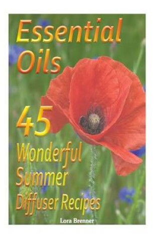 Cover of Essential Oils 45 Wonderful Summer Diffuser Blends