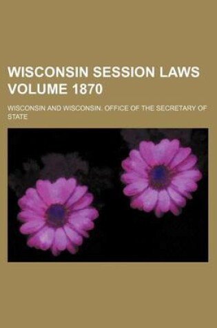 Cover of Wisconsin Session Laws Volume 1870