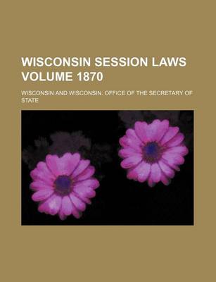 Book cover for Wisconsin Session Laws Volume 1870