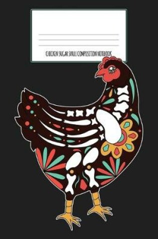 Cover of Chicken Sugar Skull Composition Notebook