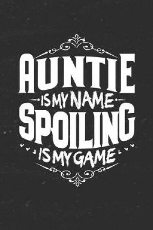Cover of Auntie Is My Name Spoiling Is My Game