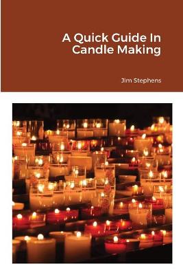 Book cover for A Quick Guide In Candle Making