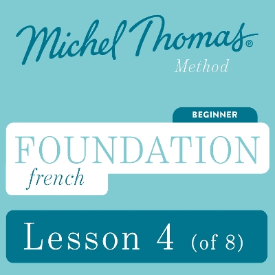 Cover of Foundation French (Michel Thomas Method) - Lesson 4 of 8