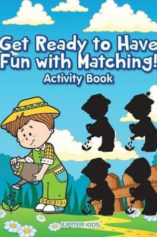 Cover of Get Ready To Have Fun With Matching! Activity and Activity Book