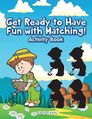Book cover for Get Ready To Have Fun With Matching! Activity and Activity Book
