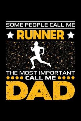 Book cover for Some People Call Me Runner The Most Important Call Me Dad