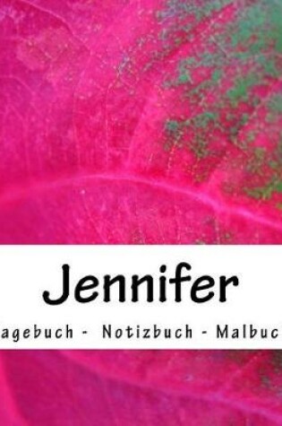 Cover of Jennifer - Tagebuch - Notizbuch - Malbuch