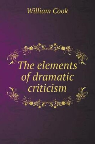 Cover of The elements of dramatic criticism