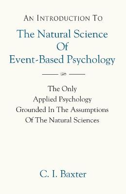 Cover of AN INTRODUCTION TO The Natural Science Of Event-Based Psychology