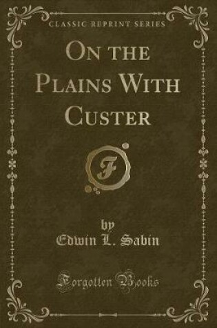 Cover of On the Plains with Custer (Classic Reprint)