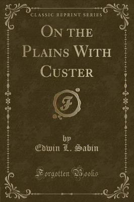 Book cover for On the Plains with Custer (Classic Reprint)