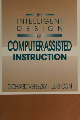 Cover of The Intelligent Design of Computer Assisted Instruction