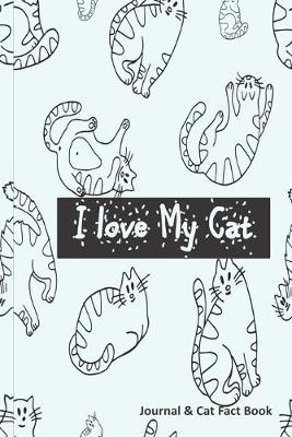 Book cover for I Love My Cat - Cat Journal & Fact Book
