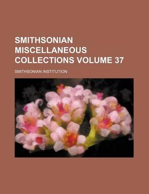 Book cover for Smithsonian Miscellaneous Collections Volume 37