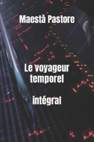 Cover of Le voyageur temporel integral