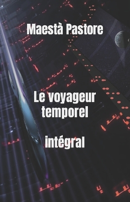 Book cover for Le voyageur temporel integral