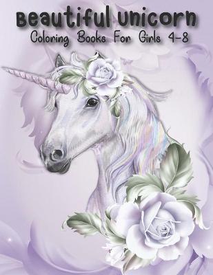 Book cover for Beautiful Unicorn Coloring Books For Girls 4-8