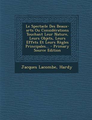 Book cover for Le Spectacle Des Beaux-Arts Ou Considerations Touchant Leur Nature, Leurs Objets, Leurs Effets Et Leurs Regles Principales... - Primary Source Edition