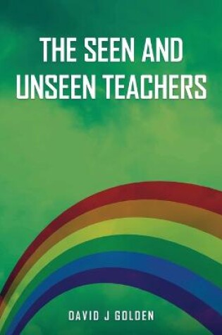 Cover of The Seen and Unseen Teachers