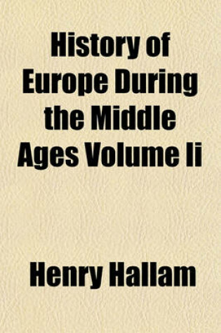 Cover of History of Europe During the Middle Ages Volume II