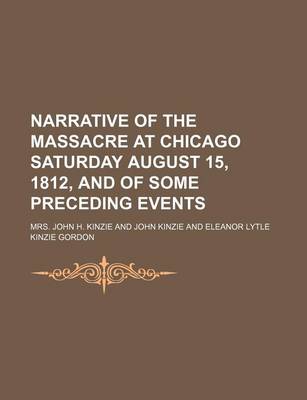 Book cover for Narrative of the Massacre at Chicago Saturday August 15, 1812, and of Some Preceding Events