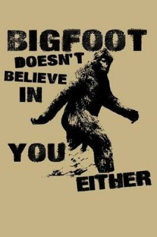 Cover of Bigfoot Doesn't Believe in You Either