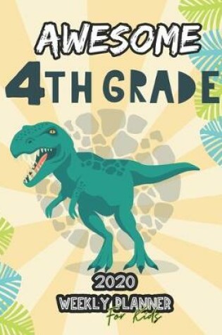 Cover of Awesome 4th Grade 2020 Weekly Planner for Kids