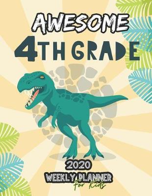 Book cover for Awesome 4th Grade 2020 Weekly Planner for Kids