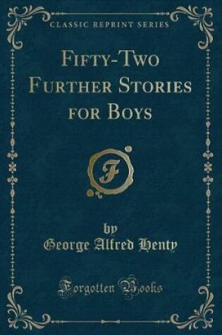 Cover of Fifty-Two Further Stories for Boys (Classic Reprint)