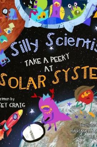 Cover of Silly Scientists Take a Peeky at the Solar System!