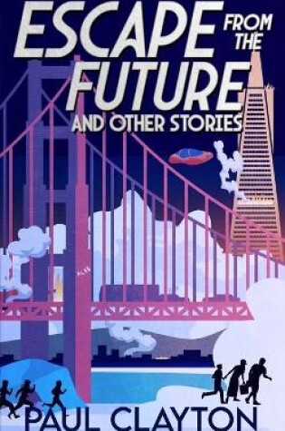 Cover of Escape From the Future and Other Stories