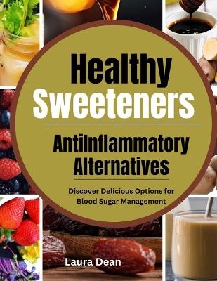 Book cover for Healthy Sweeteners, Anti-Inflammatory Alternatives