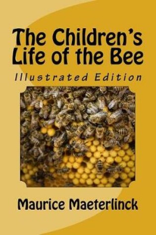 Cover of The Children's Life of the Bee - Illustrated Edition