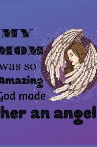 Cover of My mom was so amazing god made her an angel
