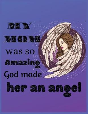 Book cover for My mom was so amazing god made her an angel