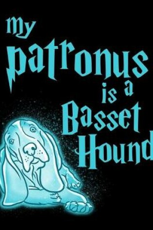 Cover of My Patronus Is A Basset Hound