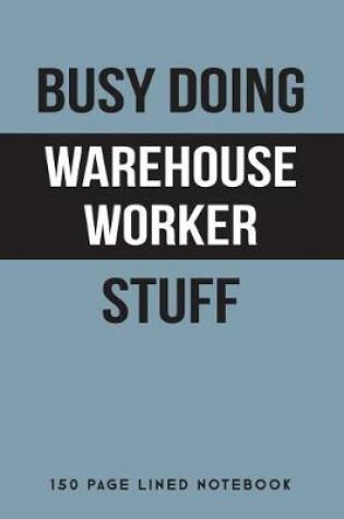 Cover of Busy Doing Warehouse Worker Stuff