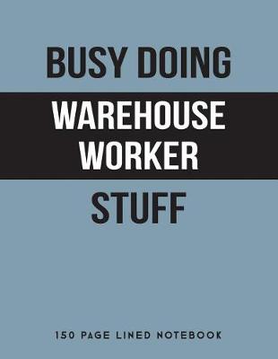 Book cover for Busy Doing Warehouse Worker Stuff
