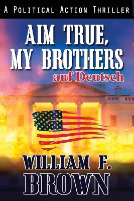 Cover of Aim True, My Brothers, auf Deutsch