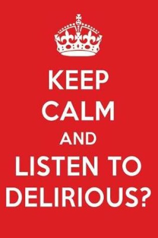 Cover of Keep Calm and Listen to Delirious?