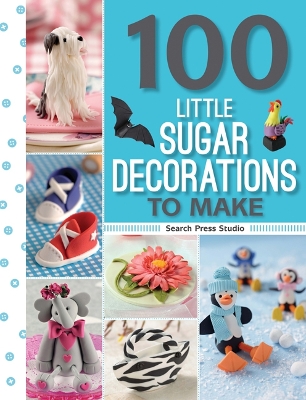 Book cover for 100 Little Sugar Decorations to Make