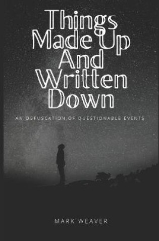 Cover of Things Made Up And Written Down