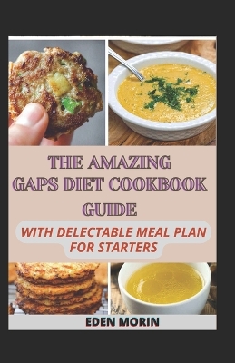 Book cover for The Amazing Gaps Diet Cookbook Guide With Delectable Meal Plan For Starters