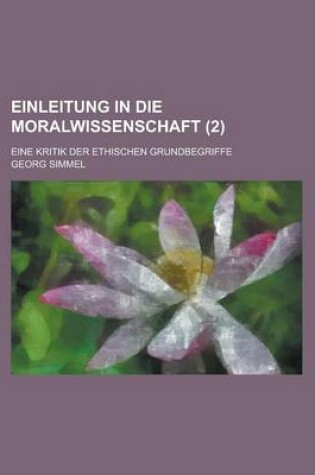 Cover of Einleitung in Die Moralwissenschaft; Eine Kritik Der Ethischen Grundbegriffe (2)