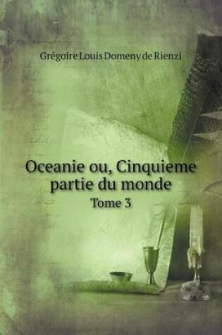 Cover of Oceanie ou, Cinquieme partie du monde Tome 3