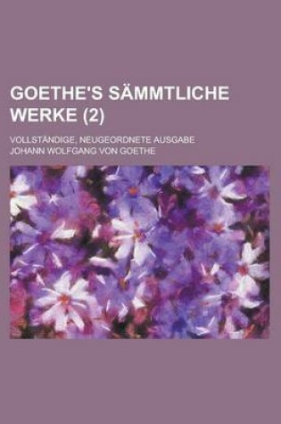 Cover of Goethe's Sammtliche Werke; Vollstandige, Neugeordnete Ausgabe (2)