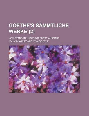Book cover for Goethe's Sammtliche Werke; Vollstandige, Neugeordnete Ausgabe (2)