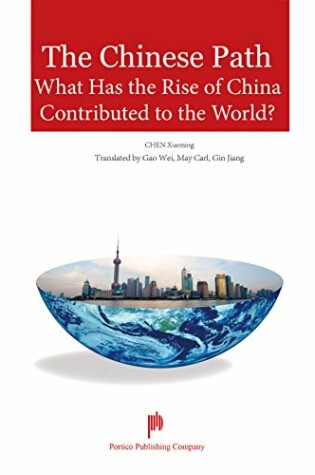 Cover of The Chinese Path - What Has the Rise of China Contributed to the World