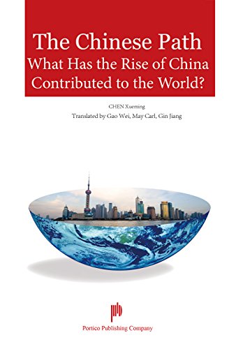 Book cover for The Chinese Path - What Has the Rise of China Contributed to the World